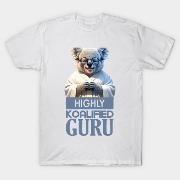 Just a Highly Koalified Guru Koala T-Shirt by Dmytro